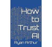 How to Trust AI