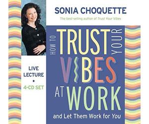 [(How to Trust Your Vibes at Work: And Let Them Work for You)] [Author: Sonia Choquette] published on (May, 2006)