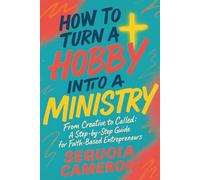 How To Turn A Hobby into A Ministry: From Creative to Called