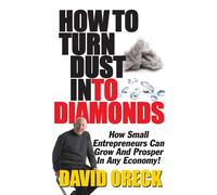 How to Turn Dust into Diamonds - Oreck David