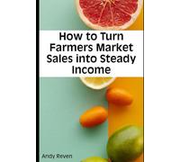 How to Turn Farmers Market Sales into Steady Income