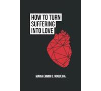 How to Turn Suffering into Love