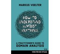 How to Understand Almost Anything: A Practitioner's Guide to Domain Analysis