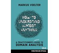 How to Understand Almost Anything: A Practitioner's (updated) Guide to Domain Analysis