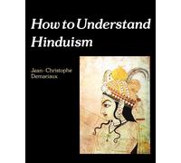 How to Understand Hinduism - Demariaux Jean-christophe