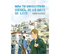 HOW TO UNDERSTAND ISRAEL IN 60 DAYS OR LESS D&Q ED