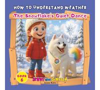 How to Understand Weather: The Snowflake’s Quiet Dance