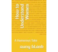 How to Understand Women: A Humorous Take