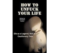 How to unf*ck your life