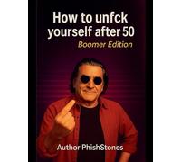 How To Unfuck Your Life After 50: 1