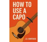 How To Use A Capo: A Step-by-Step Capo Guide to Sound Better and Play Smarter