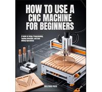 How to Use a CNC Machine for Beginners: A Guide to Setup, Programming, Tooling Selection, and Safe Milling Operations