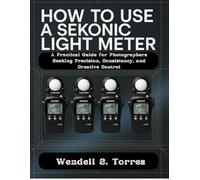 HOW TO USE A SEKONIC LIGHT METER: A Practical Guide for Photographers Seeking Precision, Consistency, and Creative Control