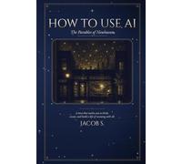 How To Use AI: A Story That Teaches You to Think, Work, and Live with AI