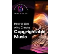 How to Use AI to Create Copyrightable Music: What Every Music Creator Must Know About AI, Ownership, and the Law
