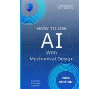 How To Use AI With Mechanical Design: Practical AI Tools for Smarter Design, Analysis, Optimisation, and Engineering Workflows