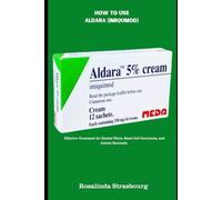 HOW TO USE ALDARA (IMIQUIMOD): Effective Treatment for Genital Warts, Basal Cell Carcinoma, and Actinic Keratosis