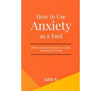 How to Use Anxiety as a Tool: When Unease Becomes a Guide Instead of a Threat