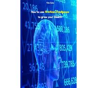 How to use Artificial Intelligence to grow your Wealth: How to make High Profits
