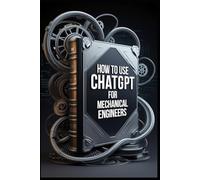 How to Use ChatGPT for Mechanical Engineers