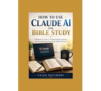 How to Use Claude AI for Bible Study: A Beginner's Guide to Understanding Scripture and Strengthening Your Daily Walk with God