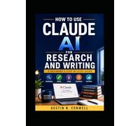How to Use Claude AI for Research and Writing: A Beginner’s Step-by-Step Guide