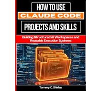 How to Use Claude Code Projects and Skills: Building Structured AI Workspaces and Reusable Execution Systems: 14