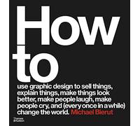 How to use graphic design: to sell things, explain things, make things look better, ...