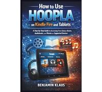 How to Use Hoopla on Kindle Fire and Tablets: A Step-by-Step Guide to Accessing Free Library eBooks, Audiobooks, and Movies on Supported Devices