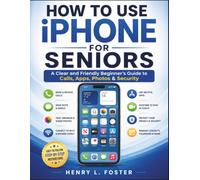 How to Use iPhone for Seniors: A Clear and Friendly Beginner’s Guide to Calls, Apps, Photos & Security
