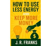 How to Use Less Energy and Keep More Money