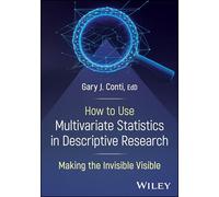 How to Use Multivariate Statistics in Descriptive Research: Making the Invisible Visible