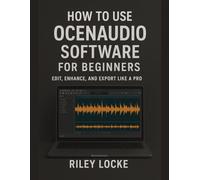 How to Use Ocenaudio Software for Beginners: Edit, Enhance, and Export Like a Pro