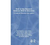 How to Use Research Evidence Well in Education: A Guide for Educators and Leaders