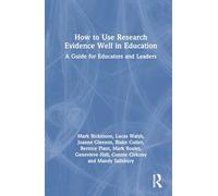 How to Use Research Evidence Well in Education: A Guide for Educators and Leaders