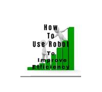 How To Use Robot To: Improve Efficiency