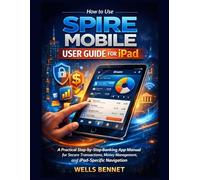 How to Use Spire Mobile User Guide For iPad: A Practical Step-by-Step Banking App Manual for Secure Transactions, Money Management, and iPad-Specific Navigation