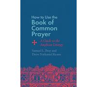 Drew Nathaniel Keane Samuel L. Br How to Use the Book of Common Pray (Tascabile)