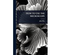 How to Use the Microscope
