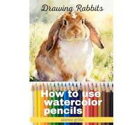 How to use watercolor pencils: Drawing Rabbits