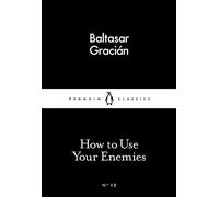 How to Use Your Enemies