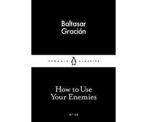 How to Use Your Enemies