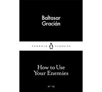 How to Use Your Enemies