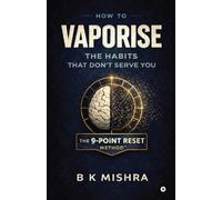 How to Vaporise the Habits That Don’t Serve You: The 9-Point Reset