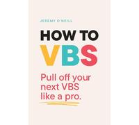 HOW TO VBS: Pull Off Your Next VBS Like A Pro