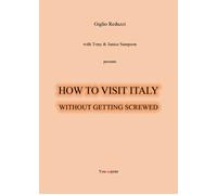 How to Visit Italy... Without Getting Screwed - Giglio Reduzzi, 2019 - P