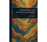 How to Visit the English Cathedrals
