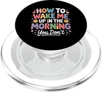 How To Wake Me Up In The Morning You Don't - PopSockets PopGrip per MagSafe