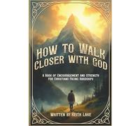 How to Walk Closer with God