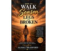 How to Walk in a Season When Your Legs Are Broken